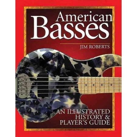 American basses an illustrated history and player s guide to the bass guitar. - Eve pa por william paul young.
