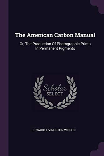 American carbon manual or the production of photographic prints in permanent pigments literature of photography. - At home on the mountain/mi casa en la montaña.