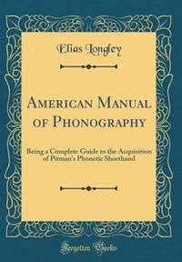 American manual of phonography by elias longley. - A guide to the good life by william b irvine.