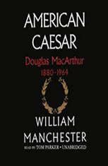 Read American Caesar Douglas Macarthur 18801964 By William Manchester