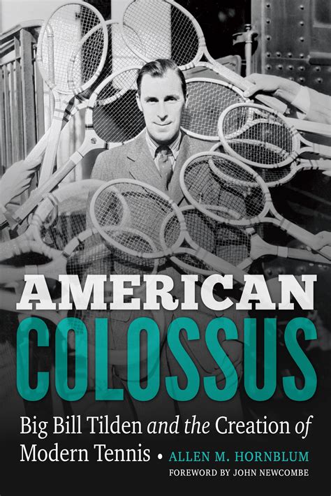 Full Download American Colossus Big Bill Tilden And The Creation Of Modern Tennis By Allen M Hornblum