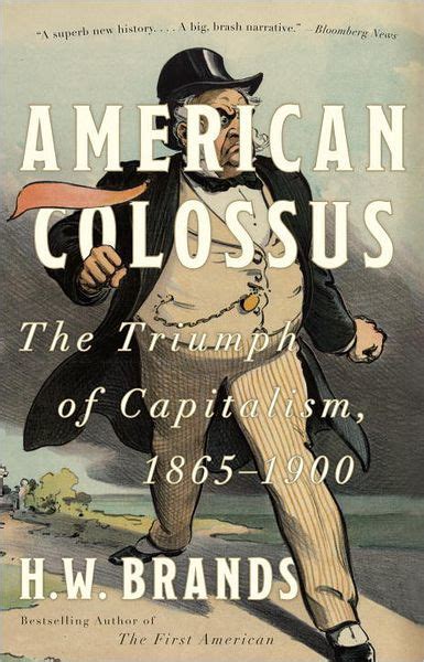 Read American Colossus The Triumph Of Capitalism 18651900 By Hw Brands