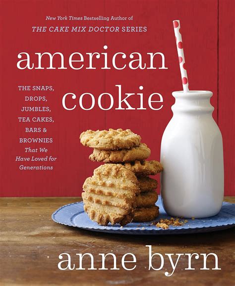 Read American Cookie The Snaps Drops Jumbles Tea Cakes Bars  Brownies That We Have Loved For Generations A Baking Book By Anne Byrn