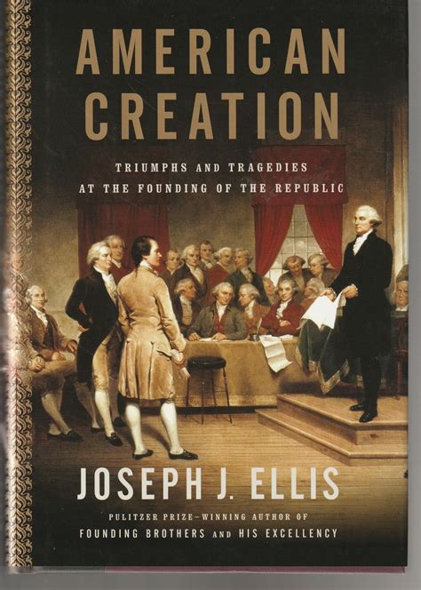 Full Download American Creation Triumphs And Tragedies At The Founding Of The Republic By Joseph J Ellis