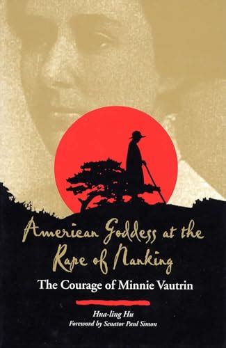 Full Download American Goddess At The Rape Of Nanking The Courage Of Minnie Vautrin By Hualing Hu
