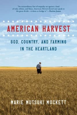 Read Online American Harvest God Country And Farming In The Heartland By Marie Mutsuki Mockett