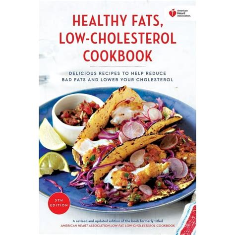 Full Download American Heart Association Healthy Fats Lowcholesterol Cookbook Delicious Recipes To Help Reduce Bad Fats And Lower Your Cholesterol By American Heart Association