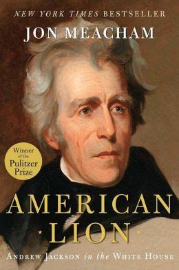 Full Download American Lion Andrew Jackson In The White House By Jon Meacham