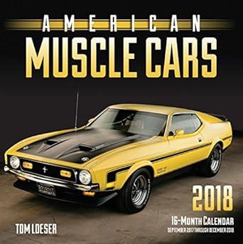 Read Online American Muscle Cars 2018 16 Month Calendar Includes September 2017 Through December 2018 By Tom Loeser