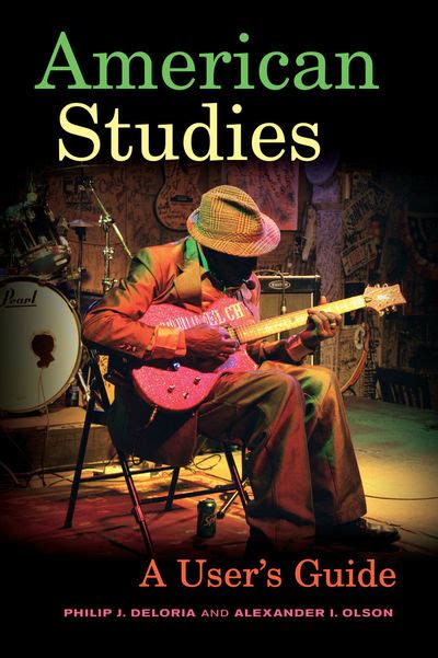 Download American Studies A Users Guide By Philip J Deloria