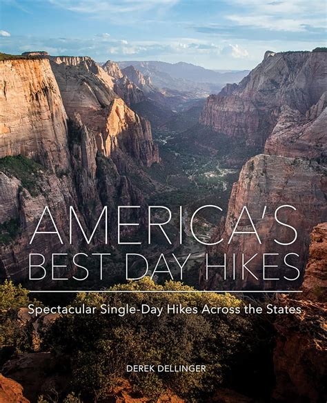 Full Download Americas Best Day Hikes Spectacular Singleday Hikes Across The States By Derek Dellinger