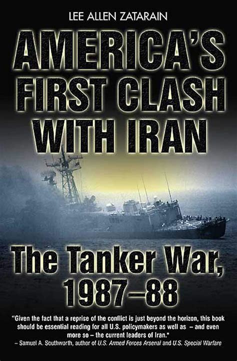 Read Americas First Clash With Iran The Tanker War 198788 By Lee Allen Zatarain