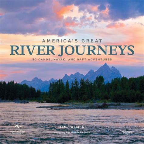 Download Americas Great River Journeys 50 Canoe Kayak And Raft Adventures By Tim Palmer