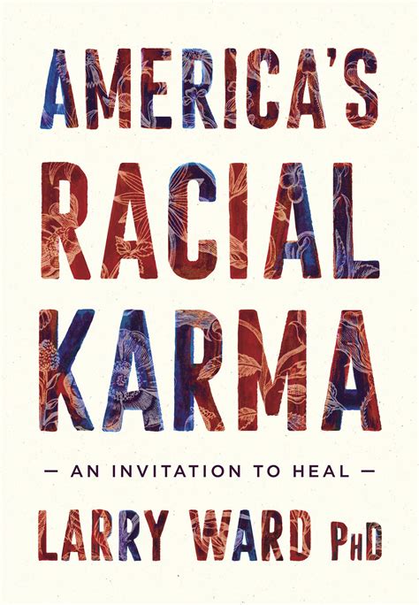 Read Americas Racial Karma An Invitation To Heal By Larry Ward