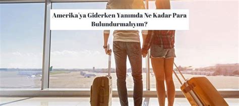 Amerikaya giderken ne kadar para