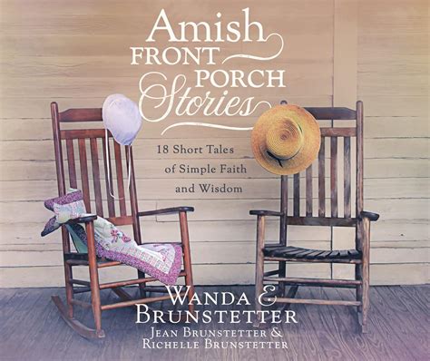 Full Download Amish Front Porch Stories 18 Short Tales Of Simple Faith And Wisdom By Wanda E Brunstetter