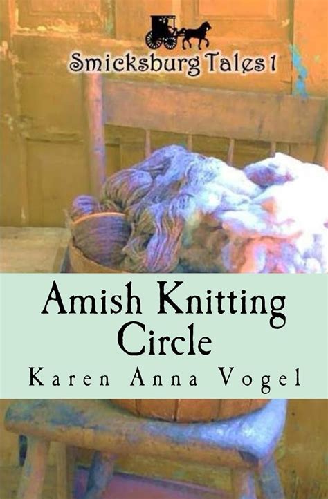 Full Download Amish Knitting Circle Smicksburg Tales 1 By Karen Anna Vogel
