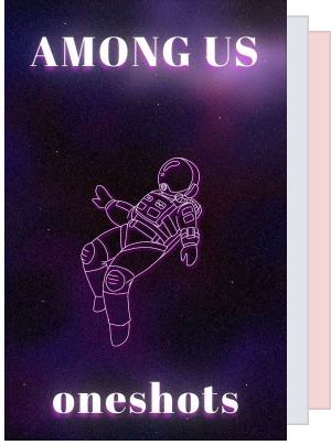 Among us wattpad.  You were playing among us late at night before getting...