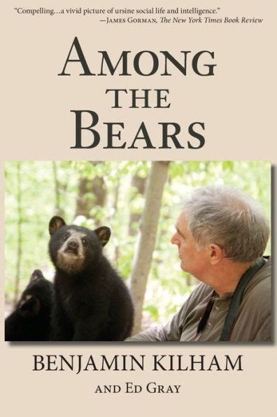 Read Online Among The Bears Raising Orphan Cubs In The Wild By Benjamin Kilham