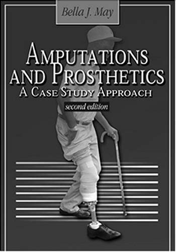 Read Online Amputations And Prosthetics A Case Study Approach By Bella J May