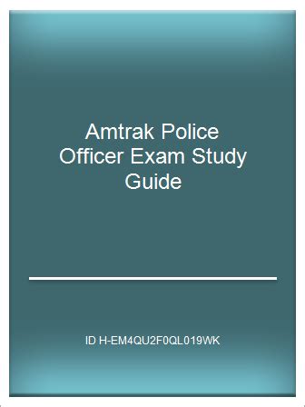 Amtrak police officer exam study guide. - Amtrak police officer exam study guide.