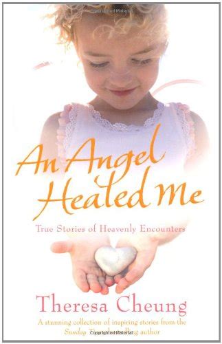 An Angel Healed Me True Stories of Heavenly Encounters
