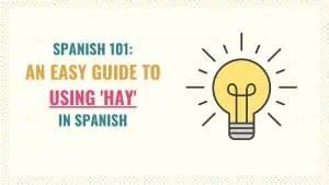 An Easy Guide to Using Hay in Spanish Spanish 101 Tell Me In Spanish