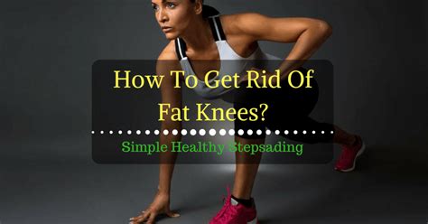 An Exercise to Lose Knee Fat Healthy Living