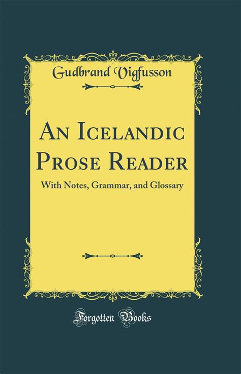 An Icelandic Prose Reader With Notes Grammar And Glossary