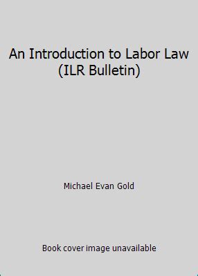 An Introduction To Labor Law Revised Edition Ilr Bulletin Rev