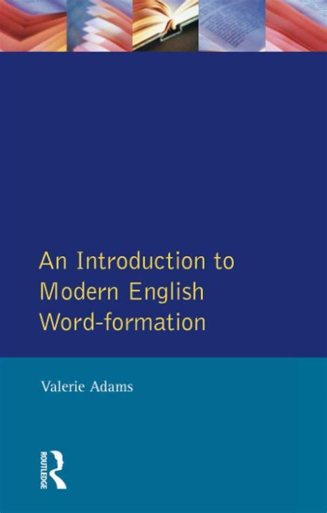 An Introduction To Modern English Word Formation