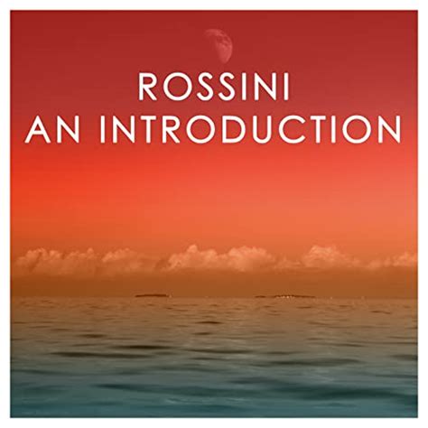 An Introduction To Rossini