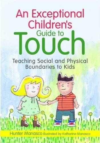 An exceptional children s guide to touch teaching social and physical boundaries to kids. - Ladn demystifie tome i guide pratique de reprogrammation des treize helices au point zero.