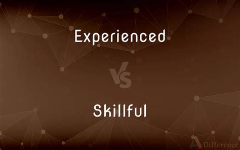 An experienced and skillful