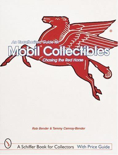 An unauthorized guide to mobil collectibles chasing the red horse schiffer book for collectors. - Capitolo 34 sezione 1 che nota la guida allo studio.