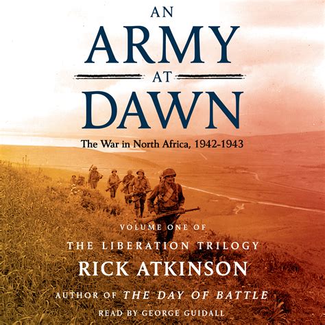 Read An Army At Dawn The War In North Africa 19421943 World War Ii Liberation Trilogy 1 By Rick Atkinson