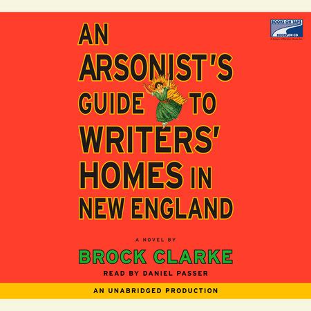 Read Online An Arsonists Guide To Writers Homes In New England By Brock Clarke