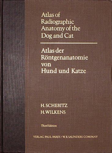 Download An Atlas Of Radiographic Anatomy Of The Dog  Cat By Horst Schebitz
