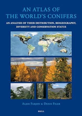 Read An Atlas Of The Worlds Conifers An Analysis Of Their Distribution Biogeography Diversity And Conservation Status By Aljos Farjon