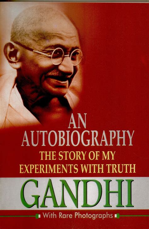 Read An Autobiography Or The Story Of My Experiments With Truth By Mahatma Gandhi