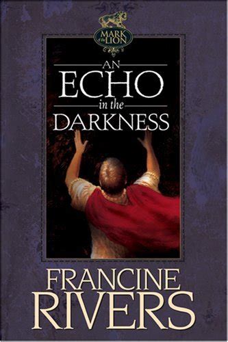 Full Download An Echo In The Darkness Mark Of The Lion 2 By Francine Rivers