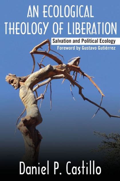 Download An Ecological Theology Of Liberation Salvation And Political Ecology By Daniel P Castillo