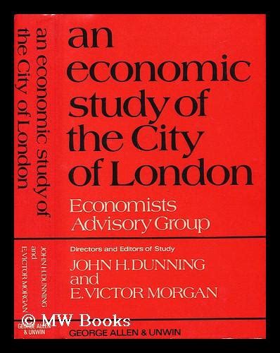 Full Download An Economic Study Of The City Of London By John H Dunning