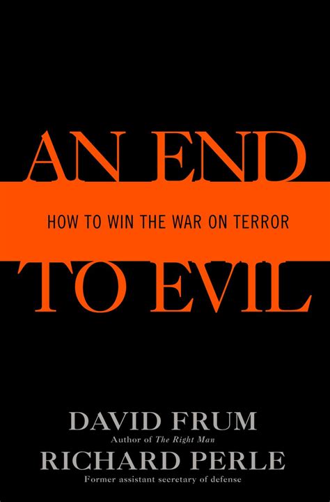 Read Online An End To Evil How To Win The War On Terror By David Frum