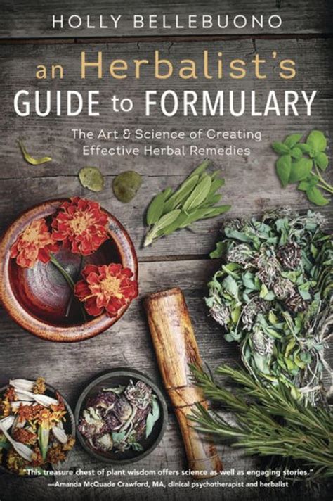 Full Download An Herbalists Guide To Formulary The Art  Science Of Creating Effective Herbal Remedies By Holly Bellebuono