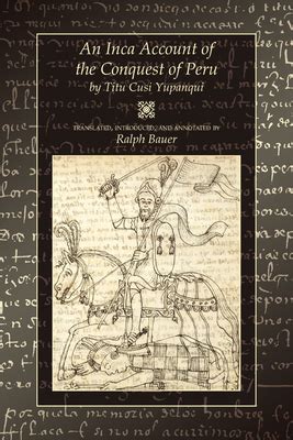 Download An Inca Account Of The Conquest Of Peru By Titu Cusi Yupanqui