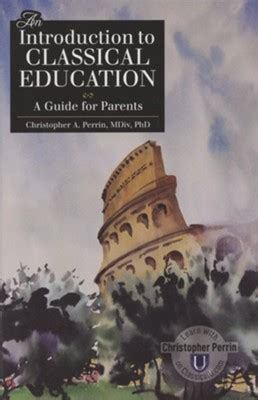 Read Online An Introduction To Classical Education A Guide For Parents By Christopher Perrin