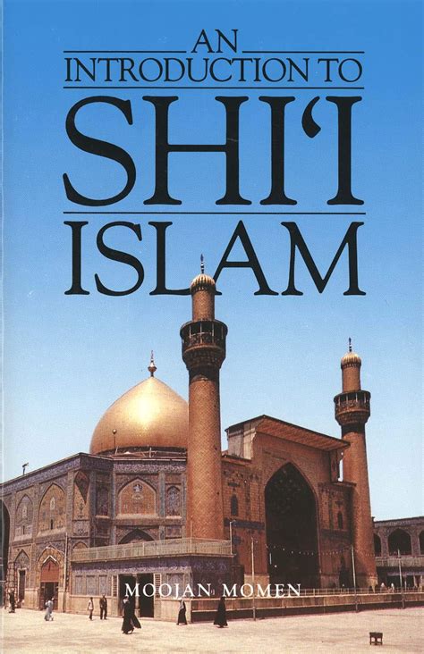 Download An Introduction To Shii Islam The History And Doctrines Of Twelver Shiism By Moojan Momen