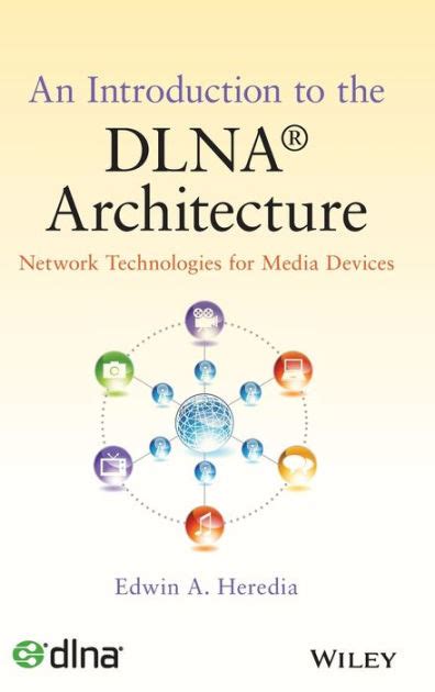 Read Online An Introduction To The Dlna Architecture Network Technologies For Media Devices By Edwin A Heredia