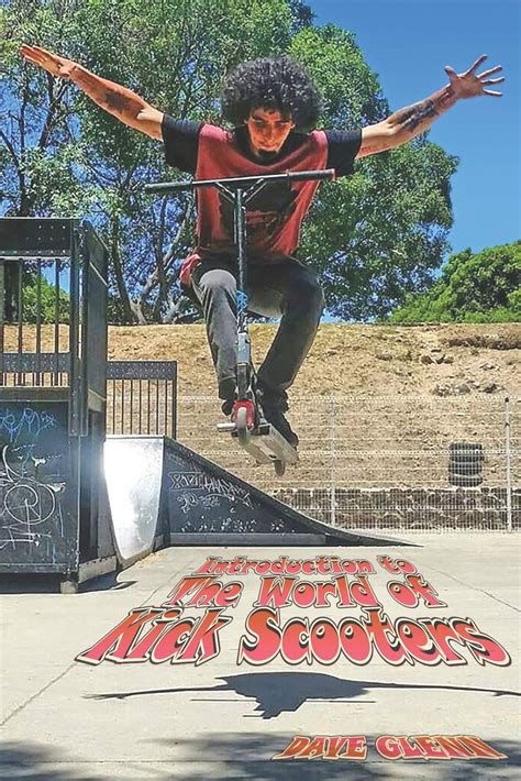 Read An Introduction To The World Of Kick Scooters By Dave Glenn